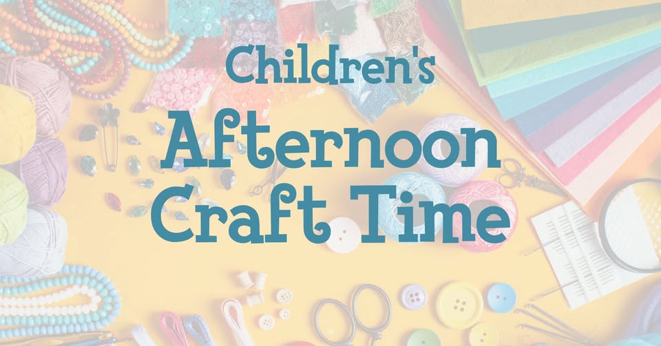 Children’s Afternoon Craft Time