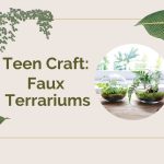 Teen Craft: Faux Terrariums